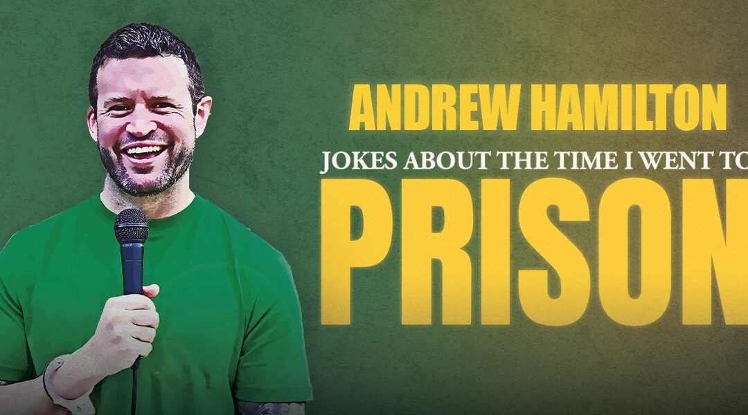 Jailbird-Comedian ANDREW HAMILTON and his ‘JOKES ABOUT THE TIME I WENT TO PRISON’