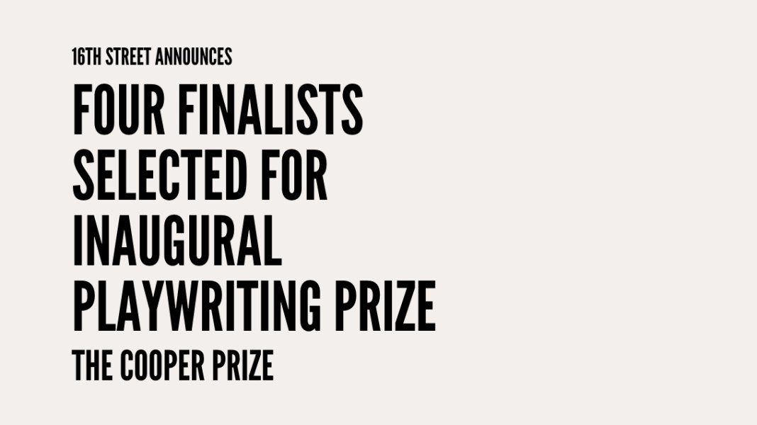 Four Finalists Selected for Inaugural Playwriting Prize- The Cooper Prize